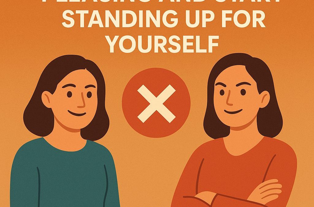 How to Stop People Pleasing and Start Standing Up for Yourself
