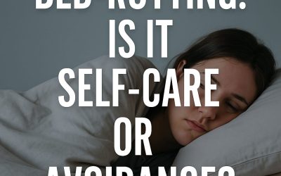 Bed-Rotting: Is It Self-Care or Avoidance? A Therapist’s Guide for The Woodlands, TX